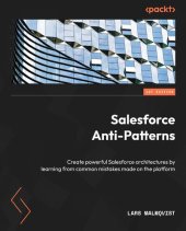 book Salesforce Anti-Patterns: Create powerful Salesforce architectures by learning from common mistakes made on the platform