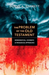 book The Problem of the Old Testament: Hermeneutical, Schematic, and Theological Approaches