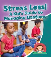 book Stress Less! a Kid's Guide to Managing Emotions