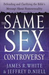 book The Same Sex Controversy: Defending and Clarifying the Bible's Message about Homosexuality