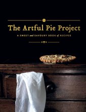 book The Artful Pie Project: A Sweet and Savoury Book of Recipes