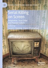 book Serial Killing on Screen: Adaptation, True Crime and Popular Culture