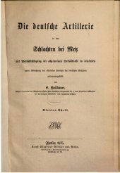 book Die deutsche Artillerie in den Schlachten bei Metz mit Berücksichtigung der allgemeinen Verhältnisse in denselben  unter Beutzung der offiziellen Berichte der deutschen Artillerie