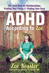 book ADHD According to Zoë: The Real Deal on Relationships, Finding Your Focus, and Finding Your Keys