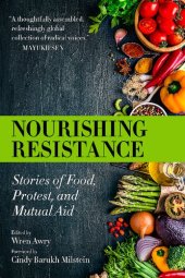 book Nourishing Resistance Stories of Food, Protest, and Mutual Aid