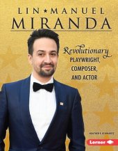 book Lin-Manuel Miranda: Revolutionary Playwright, Composer, and Actor