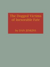 book The Dogged Victims of Inexorable Fate