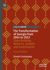 book The Transformation of Georgia from 2004 to 2012: State Building, Reforms, Growth and Investments