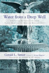 book Water from a Deep Well: Christian Spirituality from Early Martyrs to Modern Missionaries