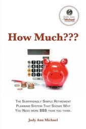 book How Much???: The Surprisingly Simple Retirement Planning System That Shows Why You Need