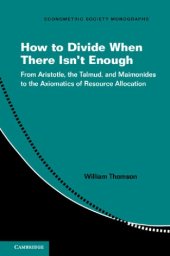 book How to Divide When There Isn’t Enough: From Aristotle, the Talmud, and Maimonides to the Axiomatics of Resource Allocation