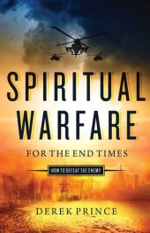 book Spiritual Warfare for the End Times: How to Defeat the Enemy