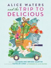 book Alice Waters and the Trip to Delicious