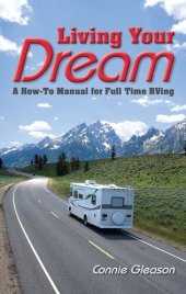 book Living Your Dream: A How-To Manual for Full Time RVing