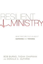 book Resilient Ministry: What Pastors Told Us about Surviving and Thriving