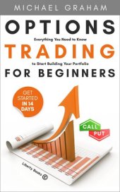 book Options Trading for Beginners: Everything You Need to Know to Start Building Your Portfolio