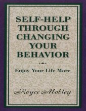 book Self-Help Through Changing Your Behavior: Enjoy Your Life More