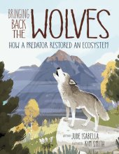 book Bringing Back the Wolves: How a Predator Restored an Ecosystem