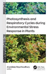 book Photosynthesis and Respiratory Cycles during Environmental Stress Response in Plants