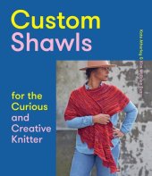 book Custom Shawls for the Curious and Creative Knitter