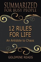 book 12 Rules for Life - Summarized for Busy People: an Antidote to Chaos