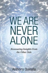 book We Are Never Alone: Reassuring Insights from the Other Side