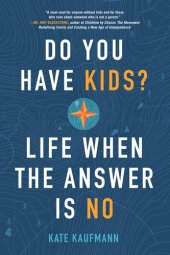 book Do You Have Kids?: Life When the Answer Is No