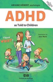 book ADHD as Told to Children: Written by Ariane Hébert, psychologist