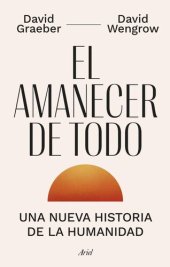 book El Amanecer de Todo: Una nueva historia de la humanidad