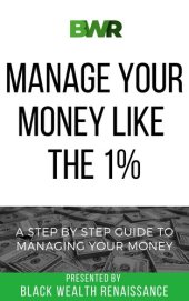 book Manage Your Money Like The 1%: A Step By Step Guide To Managing Your Money