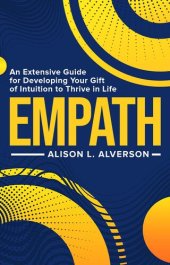 book Empath: An Extensive Guide for Developing Your Gift of Intuition to Thrive in Life