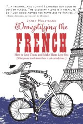 book Demystifying the French: How to Love Them, And Make Them Love You