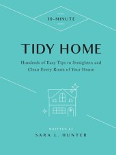 book 10-Minute Tidy Home: Hundreds of Easy Tips to Straighten and Clean Every Room of Your House