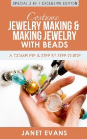 book Costume Jewelry Making & Making Jewelry With Beads : A Complete & Step by Step Guide