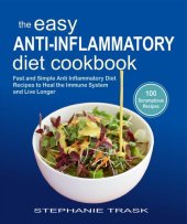 book The Easy Anti Inflammatory Diet Cookbook: 100 Fast and Simple Anti Inflammatory Diet Recipes to Heal the Immune System and Live Longer