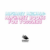 book Alphabet Animals: Alphabet Books for Toddlers: Phonics for Kids Preschool