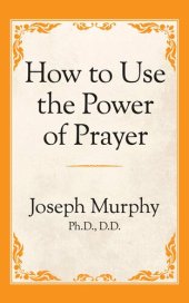 book How To Use The Power Of Prayer