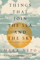 book Things That Join the Sea and the Sky: Field Notes on Living