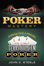 book Poker Mastery: A Strategy Guide to Mastering No Limit Texas Hold'Em Poker