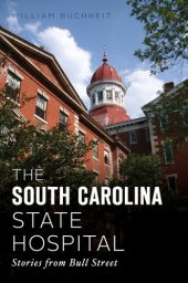 book The South Carolina State Hospital: Stories from Bull Street