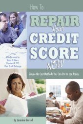 book How to Repair Your Credit Score Now: Simple No Cost Methods You Can Put to Use Today