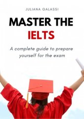 book Master the IELTS: A complete guide to prepare yourself for the exam