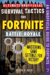 book Ultimate Unofficial Survival Tactics for Fortniters: Mastering Game Settings for Victory