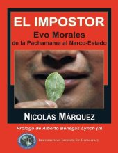 book El impostor: Evo Morales, de la Pachamama al narco-estado.