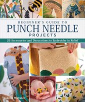 book Beginner's Guide to Punch Needle Projects: 26 Accessories and Decorations to Embroider in Relief