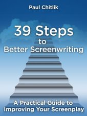 book 39 Steps to Better Screenwriting: A Practical Guide to Improving Your Screenplay