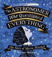 book The Astronomer Who Questioned Everything: The Story of Maria Mitchell