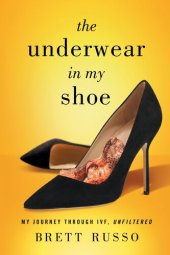 book The Underwear in My Shoe: My Journey Through IVF, Unfiltered