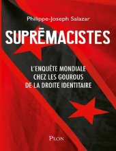 book Suprémacistes. L'enquête mondiale chez les gourous de la droite identitaire