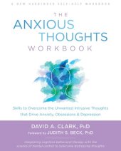 book The Anxious Thoughts Workbook: Skills to Overcome the Unwanted Intrusive Thoughts that Drive Anxiety, Obsessions, and Depression